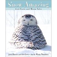 Snow Amazing Cool Facts and Warm Tales by Drake, Jane; Love, Ann; Thurman, Mark, 9780887766701