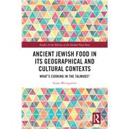 Ancient Jewish Food in Its Geographical and Cultural Contexts by Susan Weingarten, 9781003176701