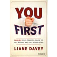 You First Inspire Your Team to Grow Up, Get Along, and Get Stuff Done by Davey, Liane, 9781118636701
