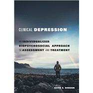 Clinical Depression An Individualized, Biopsychosocial Approach to Assessment and Treatment by Dobson, Keith S., 9781433836701