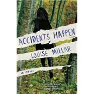 Accidents Happen A Novel by Millar, Louise, 9781451656701