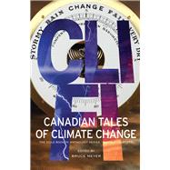 CLI-FI Canadian Tales of Climate Change; The Exile Book of Anthology Series, Number Fourteen by Meyer, Bruce; Bloom, Dan, 9781550966701