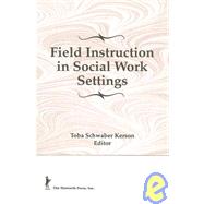 Field Instruction in Social Work Settings by Schwaber Kerson; Toba, 9781560246701