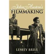 John Huston's Filmmaking by Lesley Brill, 9780521586702
