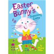 Easter Bunny's Guessing Game by Miller, Edward, 9780593486702