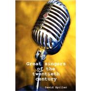Great Singers of the Twentieth Century by Spiller, David, 9780955686702