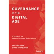 Governance in the Digital Age A Guide for the Modern Corporate Board Director by Stafford, Brian; Schindlinger, Dottie, 9781119546702