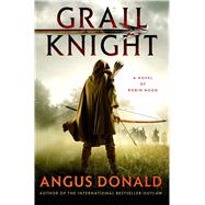 Grail Knight by Donald, Angus, 9781250056702