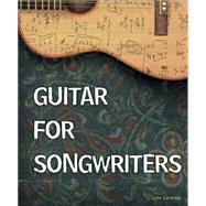 Guitar for Songwriters by Cavanagh, Leo, 9781305116702