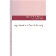 Age, Work and Social Security by Atkinson, Anthony B.; Alba, Avril; Rein, Martin, 9781349226702
