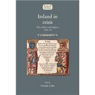 Ireland in crisis War, politics and religion, 1641-50 by Little, Patrick, 9781526126702