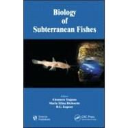 Biology of Subterranean Fishes by Trajano; Eleonora, 9781578086702