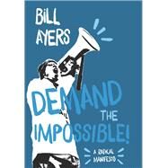 Demand the Impossible! by Ayers, Bill, 9781608466702