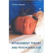 Attachment Theory and Psychoanalysis by FONAGY, PETER, 9781892746702