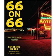 66 on 66 A Photographer's Journey by Moore, Terrence; Wallis, Michael, 9781943156702