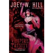 Vampire Trinity by Hill, Joey W., 9780425236703