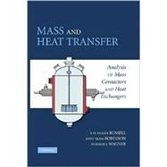 Mass and Heat Transfer: Analysis of Mass Contactors and Heat Exchangers by T. W. Fraser Russell , Anne Skaja Robinson , Norman J. Wagner, 9780521886703