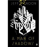 A Man of Shadows by NOON, JEFF, 9780857666703