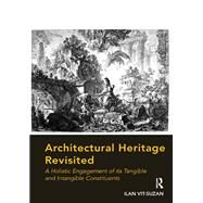 Architectural Heritage Revisited: A Holistic Engagement of its Tangible and Intangible Constituents by Vit-Suzan,Ilan, 9781138276703
