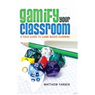 Gamify Your Classroom by Farber, Matthew, 9781433126703
