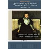 Successful Exploration Through the Interior of Australia by Wills, William John, 9781502976703