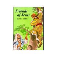 Friends of Jesus by Smith, Betty, 9780718816704
