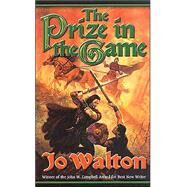 The Prize in the Game by Jo Walton, 9780765346704