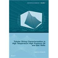 Tubular String Characterization in High Temperature High Pressure Oil and Gas Wells by Xu; Jiuping, 9781138026704