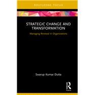 Strategic Change and Transformation by Dutta; Swarup Kumar, 9781138576704