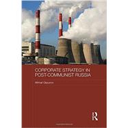 Corporate Strategy in Post-Communist Russia by Glazunov; Mikhail, 9781138956704