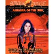Aurora of the Sun by Wolf, Aurora; Pennington, Michael C.; Manning, Linda; Rogers, Jack S., 9781456506704