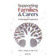 Supporting Families and Carers: A Nursing Perspective by Braine; Mary E., 9781498706704