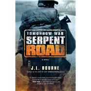 Tomorrow War: Serpent Road A Novel by Bourne, J. L., 9781501116704