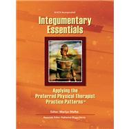 Integumentary Essentials Applying the Preferred Physical Therapist Patterns(SM) by Moffat, Marilyn; Biggs Harris, Katherine, 9781556426704