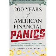 200 Years of American Financial Panics Crashes, Recessions, Depressions, and the Technology that Will Change it All by Vartanian, Thomas P., 9781633886704