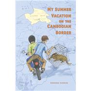 My Summer Vacation on the Cambodian Border by Cormier, Desmond, 9798350936704