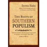 The Roots of Southern Populism Yeoman Farmers and the Transformation of the Georgia Upcountry, 1850-1890 by Hahn, Steven, 9780195306705