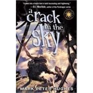 A Crack in the Sky by Hughes, Mark Peter, 9780375896705