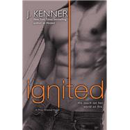Ignited A Most Wanted Novel by KENNER, J., 9780804176705