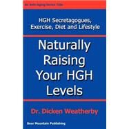 Naturally Raising Your Hgh Levels by Weatherby, Dicken C., 9780976136705