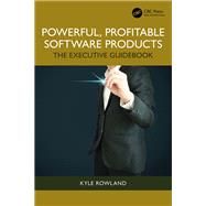Powerful, Profitable Software Products by Kyle Rowland, 9781032466705