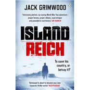Island Reich The atmospheric WWII thriller perfect for fans of Simon Scarrow and Robert Harris by Grimwood, Jack, 9781405936705