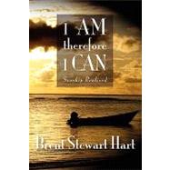 I Am Therefore I Can : Sonship Realized by Hart, Brent Stewart, 9781432736705