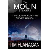 The Moon Stealers & the Quest for the Silver Bough by Flanagan, Tim, 9781478136705