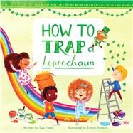 How to Trap a Leprechaun by Fliess, Sue; Randall, Emma, 9781510706705