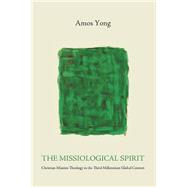 The Missiological Spirit by Yong, Amos, 9781625646705