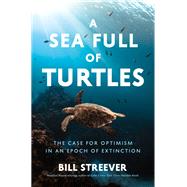 A Sea Full of Turtles by Bill Streever, 9781639366705