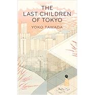 Last Children Of Tokyo by Tawada, Yoko, 9781846276705