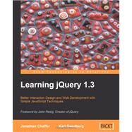 Learning Jquery 1.3: Better Interaction Design and Web Developlent With Simple Javascript Techniques by Chaffer, Jonathan; Swedberg, Karl, 9781847196705