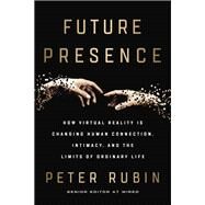 Future Presence by Rubin, Peter, 9780062566706